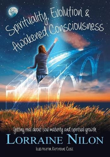 Cover image for Spirituality, Evolution and Awakened Consciousness: Getting Real About Soul Maturity and Spiritual Growth