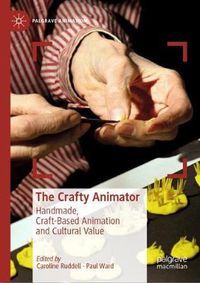 Cover image for The Crafty Animator: Handmade, Craft-based Animation and Cultural Value