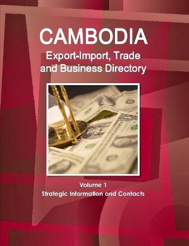 Cover image for Cambodia Export-Import, Trade and Business Directory Volume 1 Strategic Information and Contacts