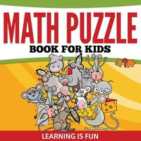 Cover image for Math Puzzle Book For Kids: Learning Is Fun