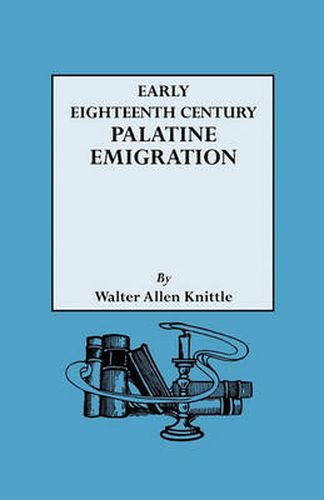 Cover image for Early Eighteenth Century Palatine Emigration : A British