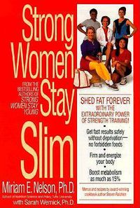 Cover image for Strong Women Stay Slim: Shed Fat Forever with the Extraordinary Power of Strength Training!