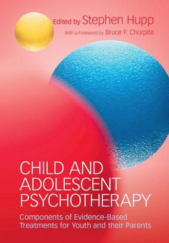 Cover image for Child and Adolescent Psychotherapy: Components of Evidence-Based Treatments for Youth and their Parents