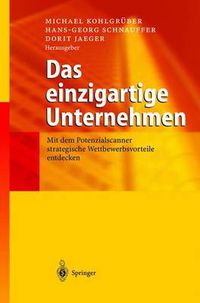 Cover image for Das Einzigartige Unternehmen: Mit Dem Potenzialscanner Strategische Wettbewerbsvorteile Entdecken