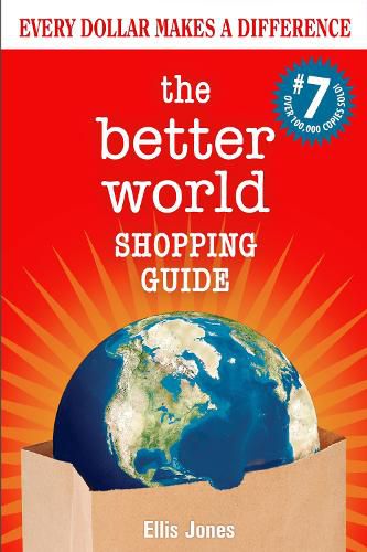 Cover image for The Better World Shopping Guide: 7th Edition: Every Dollar Makes a Difference