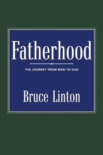 Cover image for Fatherhood: The Journey from Man to Dad