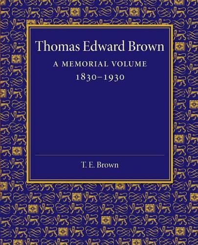 Thomas Edward Brown: A Memorial Volume 1830-1930