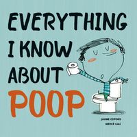 Cover image for Everything I Know About Poop