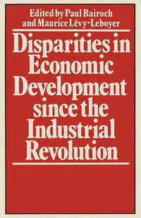 Cover image for Disparities in Economic Development since the Industrial Revolution