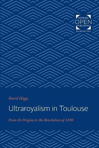 Cover image for Ultraroyalism in Toulouse: From Its Origins to the Revolution of 1830