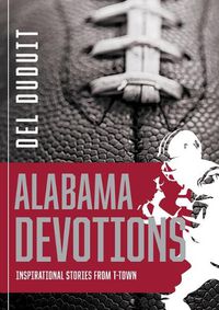 Cover image for Alabama Devotions: Inspirational Stories from T-Town