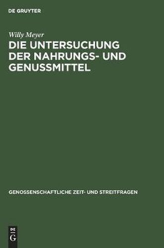 Cover image for Die Untersuchung Der Nahrungs- Und Genussmittel: Nach Vortragen Auf Den Unterverbandstagen Bearbeitet Zum Gebrauche Fur Consum-Vereine