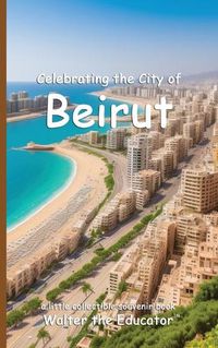 Cover image for Celebrating the City of Beirut