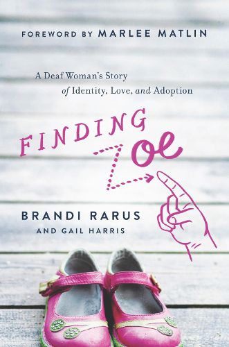 Finding Zoe: A Deaf Woman's Story of Identity, Love, and Adoption