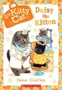 Cover image for Daisy the Kitten (Dr. Kittycat #3): Volume 3