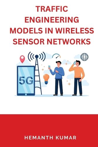 Cover image for Traffic Engineering Models in Wireless Sensor Networks