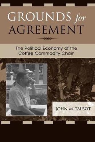 Cover image for Grounds for Agreement: The Political Economy of the Coffee Commodity Chain