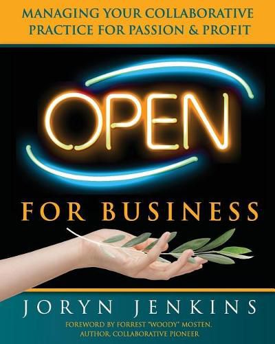 Cover image for Open for Business: Managing Your Collaborative Practice for Passion & Profit