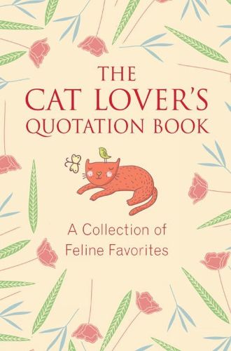 The Cat Lover's Quotation Book: A Collection of Feline Favorites
