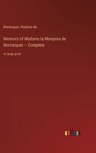 Cover image for Memoirs of Madame la Marquise de Montespan - Complete