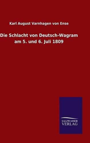 Cover image for Die Schlacht von Deutsch-Wagram am 5. und 6. Juli 1809