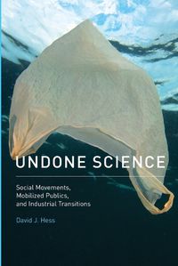 Cover image for Undone Science: Social Movements, Mobilized Publics, and Industrial Transitions