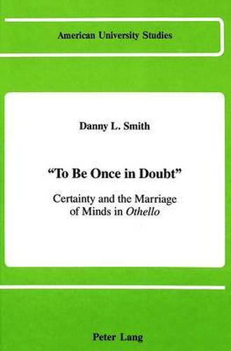 To Be Once in Doubt: Certainty and the Marriage of Minds in Othello