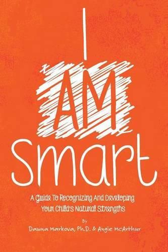 Cover image for I Am Smart: A Guide To Recognizing And Developing Your Child's Natural Strengths