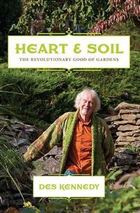 Cover image for Heart & Soil: The Revolutionary Good of Gardens