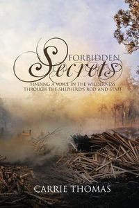 Cover image for Forbidden Secrets: Finding a Voice in the Wilderness Through the Shepherd's Rod and Staff