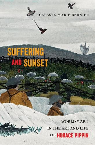 Cover image for Suffering and Sunset: World War I in the Art and Life of Horace Pippin