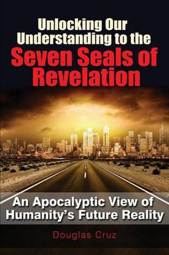 Cover image for Unlocking Our Understanding to the Seven Seals of Revelation