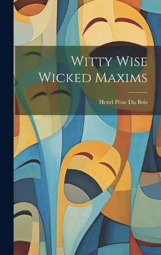 Cover image for Witty Wise Wicked Maxims