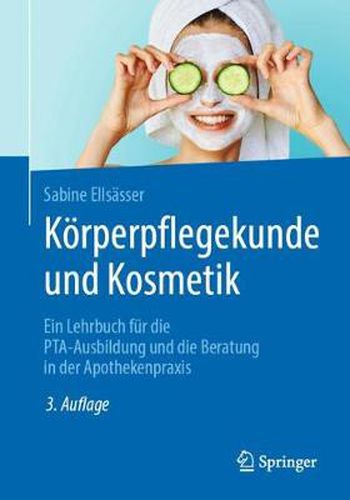 Cover image for Koerperpflegekunde Und Kosmetik: Ein Lehrbuch Fur Die Pta-Ausbildung Und Die Beratung in Der Apothekenpraxis