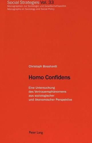 Cover image for Homo Confidens: Eine Untersuchung Des Vertrauensphaenomens Aus Soziologischer Und Oekonomischer Perspektive