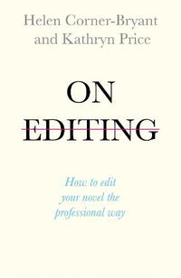 Cover image for On Editing: How to edit your novel the professional way