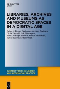 Cover image for Libraries, Archives and Museums as Democratic Spaces in a Digital Age