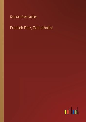 Cover image for Froehlich Palz, Gott erhalts!