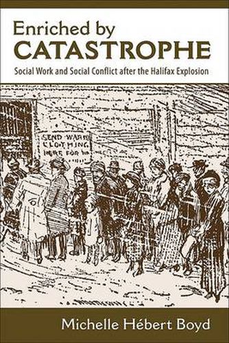 Cover image for Enriched by Catastrophe: Social Work and Social Conflict after the Halifax Explosion