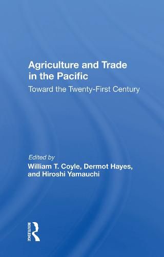 Cover image for Agriculture and Trade in the Pacific: Toward the Twenty-First Century