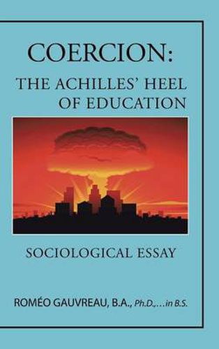 Coercion: The Achilles' Heel of Education: Sociological Essay