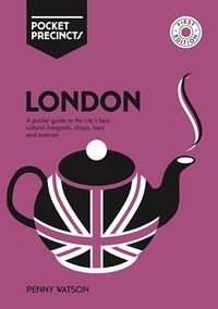 Cover image for London Pocket Precincts: A Pocket Guide to the City's Best Cultural Hangouts, Shops, Bars and Eateries