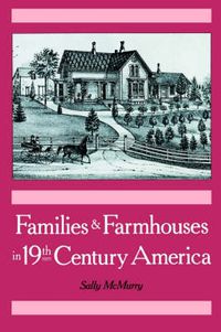 Cover image for Families and Farmhouses in Nineteenth-Century America: Vernacular Design and Social Change