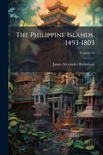 Cover image for The Philippine Islands, 1493-1803