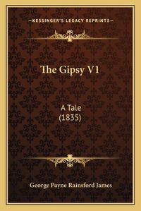 Cover image for The Gipsy V1: A Tale (1835)