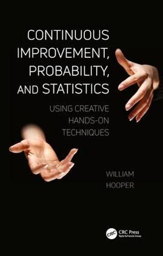 Cover image for Continuous Improvement, Probability, and Statistics: Using Creative Hands-On Techniques