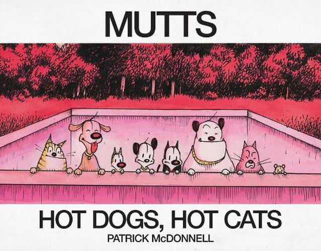 Hot Dogs, Hot Cats: A Mutts Treasury