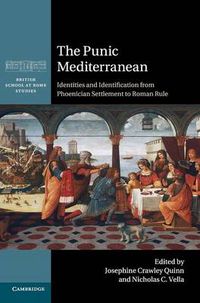 Cover image for The Punic Mediterranean: Identities and Identification from Phoenician Settlement to Roman Rule