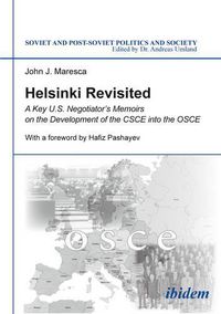Cover image for Helsinki Revisited - A Key U.S. Negotiator"s Memoirs on the Development of the CSCE into the OSCE