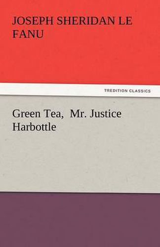 Green Tea, Mr. Justice Harbottle